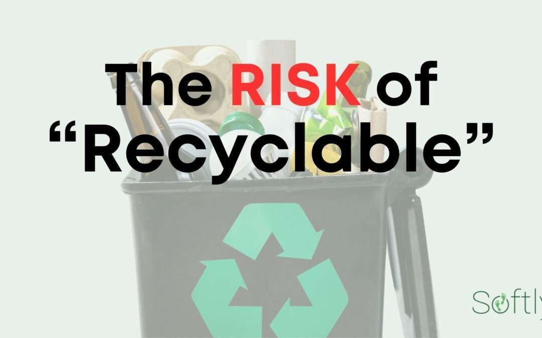 “Recyclable” – It’s a Good Thing, Right?